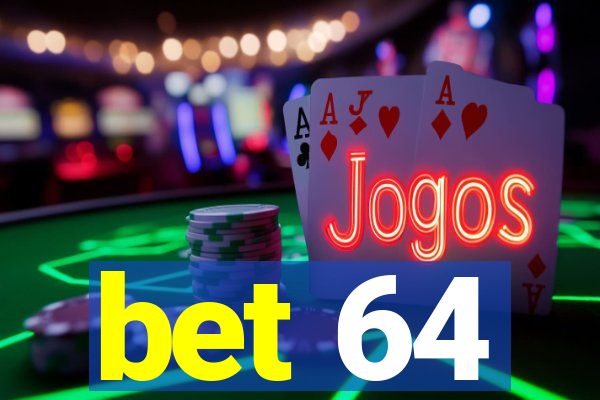bet 64